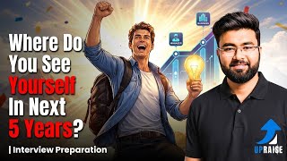 Where Do You See Yourself in 5 Years? Best Interview Answer|Interview Preparation |Upraise Learning