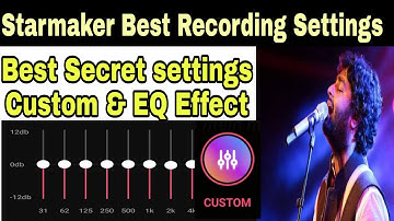 Starmaker Song Recording Settings 2021||Custom & EQ Effect settings for Starmaker