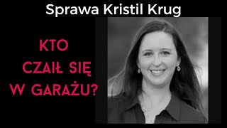 #48 Who Was Lurking in the Garage? | The Kristil Krug Case
