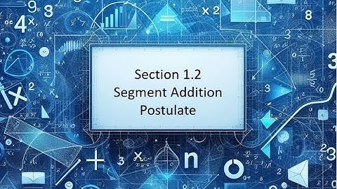 1.2 Segment Addition Postulate