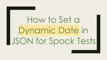 How to Set a Dynamic Date in JSON for Spock Tests