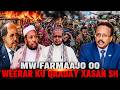 DEG DEG MW Farmaajo Oo Weerar Dhinac Walbaa Ku Qaaday Xasan Sh SH Wajiis SH Bashiir Dhulboobka 