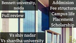 Bennett university, noida, full review, most expensive university, admission, fee structure, etc..