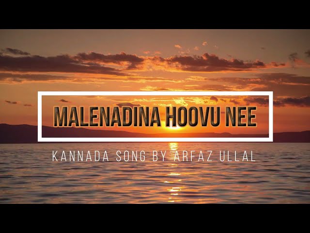 Malenadina Hoovu Nee Kannada Lyrical Song Video|| Song By Arfaz Ullal class=