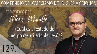 No. 129 What is the state of Jesus' resurrected body?