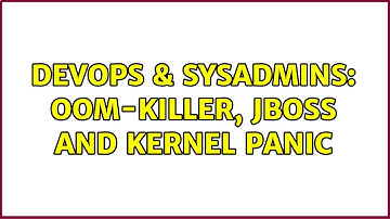 DevOps & SysAdmins: OOM-Killer, jboss and kernel panic (2 Solutions!!)
