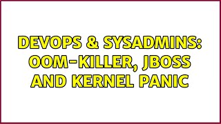 DevOps & SysAdmins: OOM-Killer, jboss and kernel panic (2 Solutions!!)