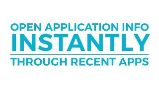 Instantly Open Application Info through Recent Apps | Android screenshot 1