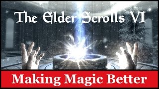 The Elder Scrolls VI Discussion/Wishlist: Making Magic Better