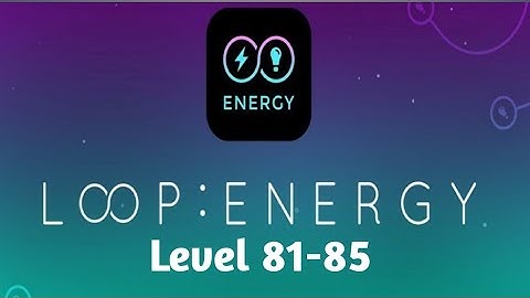 Infinity Loop Energy Level 81-85 Walkthrough