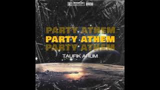 TAUFIK ARUM - PARTY ATHEM - (REMIX) - DJ TIKTOK