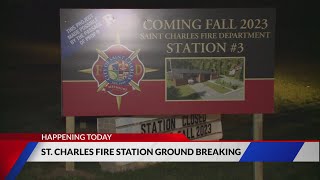 St. Charles fire station ground breaking today