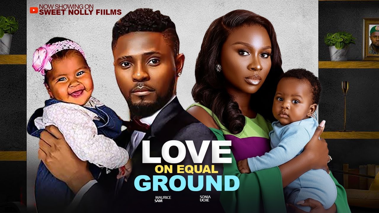 LOVE ON EQUAL GROUND - Maurice Sam, Sonia Uche | 2025 Latest Nollywood Movie