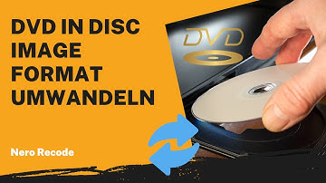 DVD in Disc Image Format umwandeln | Nero Recode Anleitung