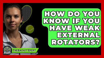 How Do You Know If You Have Weak External Rotators? - The Racket Xpert