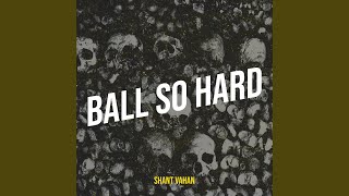 Ball so Hard
