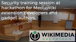 Security training session at hackathon for MediaWiki extension developers and gadget authors.