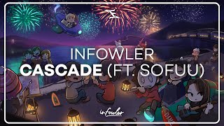 Infowler - Cascade (ft. Sofuu)