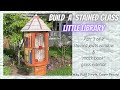 DIY a Curved Stained Glass Door for a Little Free Library | Little Free Library