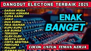DANGDUT ORGEN TUNGGAL FULL BASS 2025 TANPA IKLAN || COCOK UNTUK TEMAN KERJA ATAU SANTAI DI SORE HARI