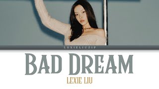 LEXIE LIU - BAD DREAM color coded lyrics (chi/pin/eng)