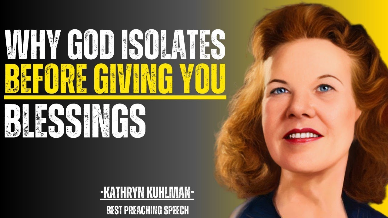 Why God Isolates Before Giving You Blessings | Kathryn Kuhlman Best ...