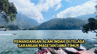 TELAGA SARANGAN DI MAGETAN JAWA TIMUR, MENYUGUHKAN PANORAMA ALAM INDAH DI LERENG GUNUNG LAWU 