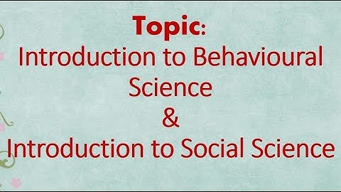 Behavioral science (Introduction to Behavioral Science  & Introduction to Social Science )