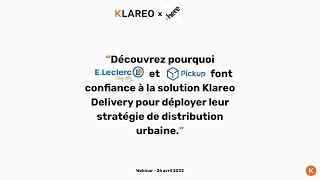 Webinar Klareo : Découvrez pourquoi E Leclerc Chez Moi &amp; Pickup ont choisi Klareo Delivery