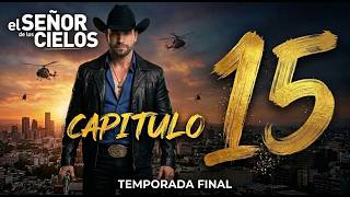 El Señor de los Cielos - Capítulo 15 Completo
