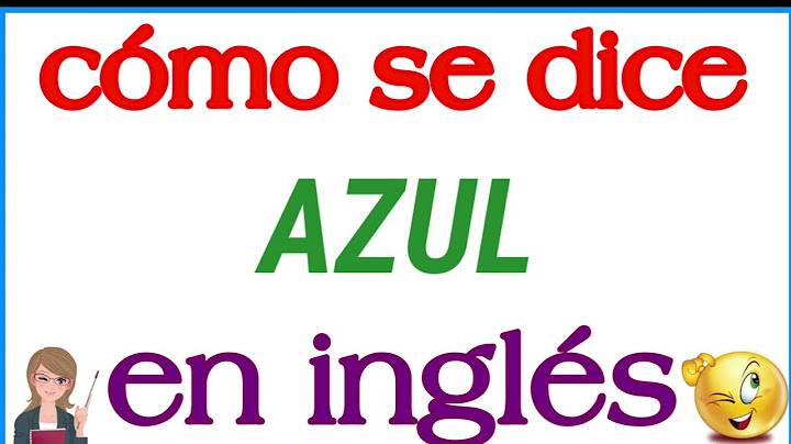 Cómo se dice Azul en inglés | Significado de Azul | Cómo se escribe Azul