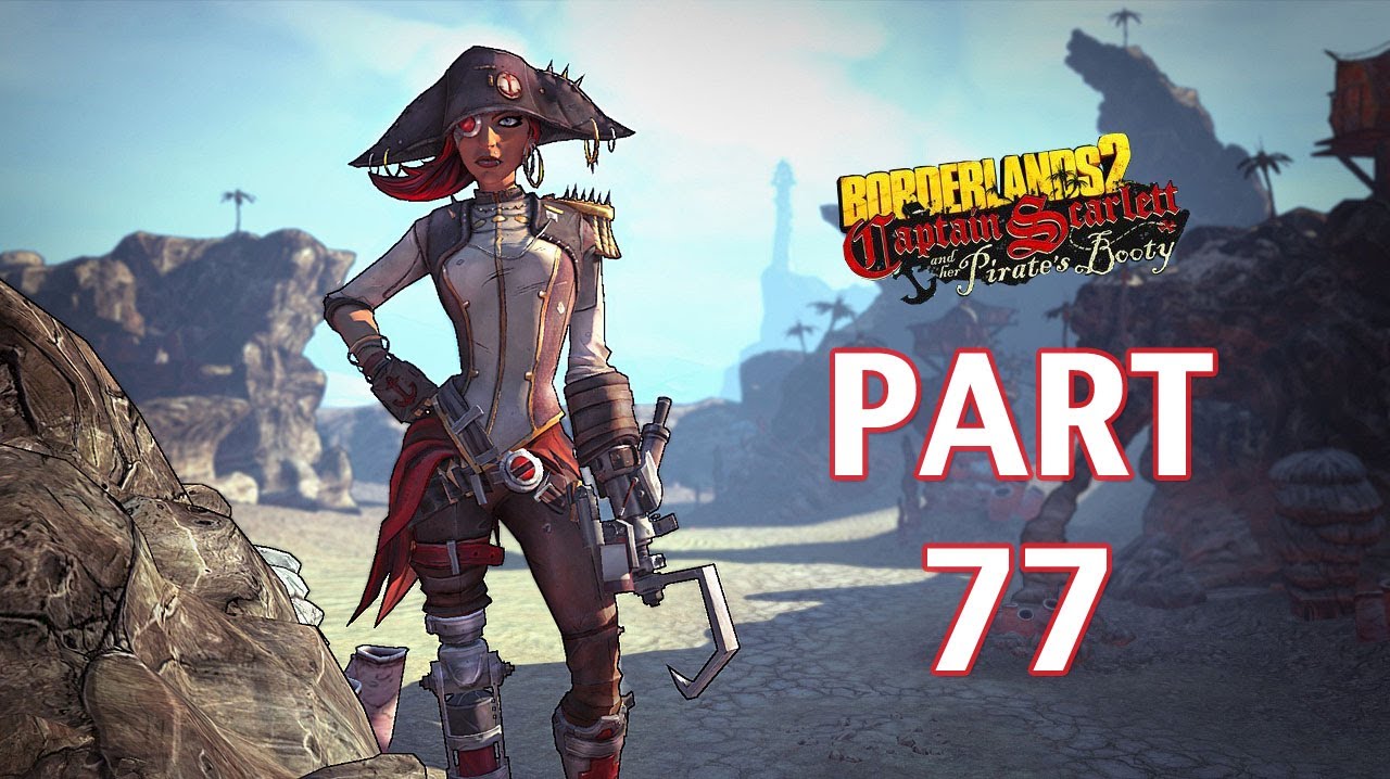 Бордерлендс 2 прохождение. Borderlands 2 Coop. Borderlands 2 Ролевая игра. Borderlands 2: Captain Scarlett and her Pirate's booty.