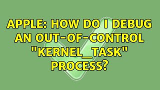 Apple: How do I debug an out-of-control "kernel_task" process? (11 Solutions!!)