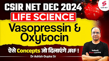 CSIR NET Dec 2024 | Vasopressin And Oxytocin CSIR NET Life Science | Dr Ashish Gupta