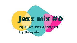 DJ_PLAY_240325 [ Jazz mix 06 ]