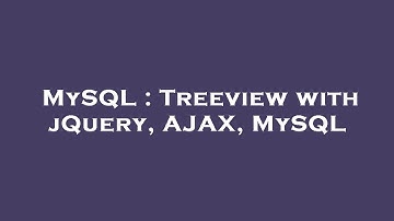 MySQL : Treeview with jQuery, AJAX, MySQL