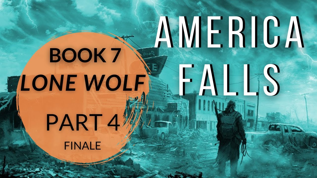 LONE WOLF - Part 4 FINALE -  America Falls Series Audio Book 7