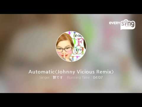 [everysing] Automatic〈Johnny Vicious Remix〉