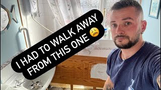 I Had To Walk Away, One Of Those Days: A Day In The Life Of A Plumber.
