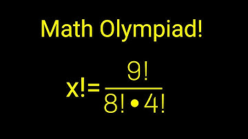 A Nice Math Problem Involving Factorial Simplification. Maths Olympiad Question. x!={(9!)/(8!•4!)}