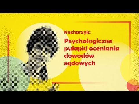 Psychologiczne pułapki oceniania dowodów sądowych, Bartłomiej Kucharzyk