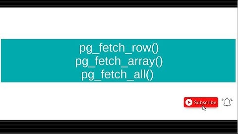 PostgreSQL - Retrieving Data ( pg_fetch_row(),pg_fetch_array(),pg_fetch_all() )