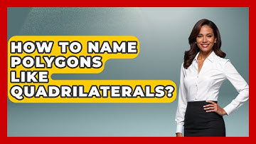 How To Name Polygons Like Quadrilaterals? - All About Geometry