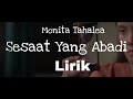 MONITA TAHALEA - SESAAT YANG ABADI (LIRIK)