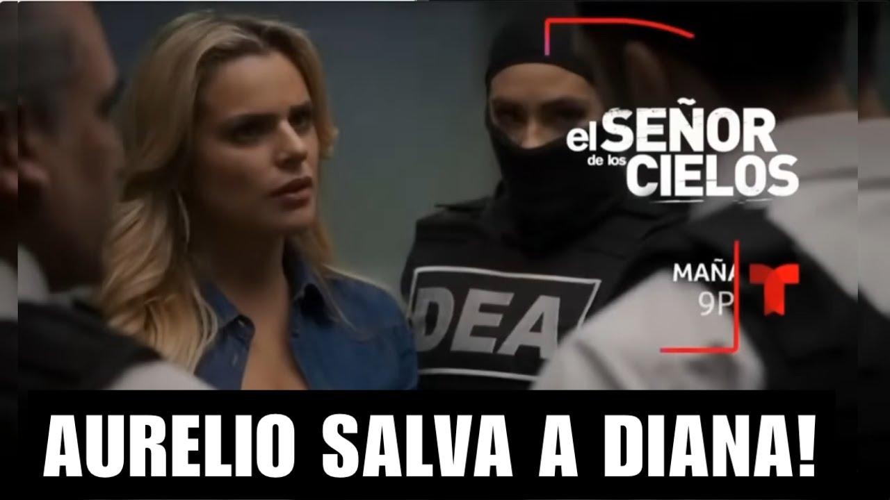 El Señor De Los Cielos Avance Capítulo 26 La Entrega de Diana y Rescate ...