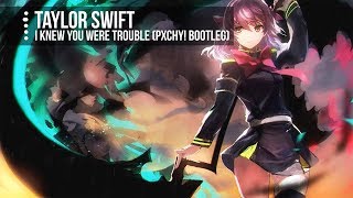 [Nightcore] - I Knew You Were Trouble (PXCHY! Bootleg) (Taylor Swift) || Jekk