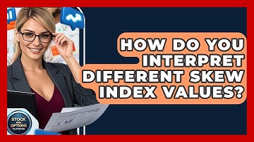 How Do You Interpret Different SKEW Index Values? - Stock and Options Playbook