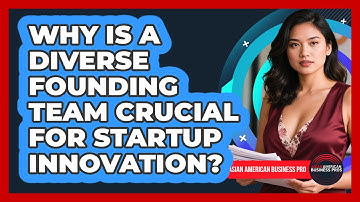 Why Is A Diverse Founding Team Crucial For Startup Innovation? - Asian American Business Pros