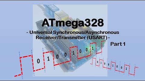 #63 ATmega 328 - Universal Synchronous/Asynchronous Receiver/Transmitter (USART)