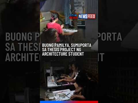 Buong pamilya, sumuporta sa thesis project ng architecture student | GMA News Feed